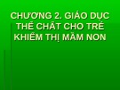 Bài giảng Chương 2: Giáo dục thể chất cho trẻ khiếm thị mầm non