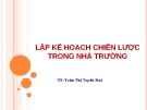 Bài giảng Lập kế hoạch chiến lược trong nhà trường - TS. Trần Thị Tuyết Mai