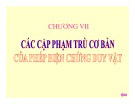 Bài giảng Chương 7: Các cặp phạm trù cơ bản của phép biện chứng duy vật