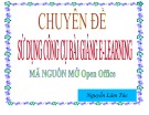 Bài giảng Chuyên đề Sử dụng công cụ bài giảng E-learning mã nguồn mở Open Office - Nguyễn Lâm Trúc