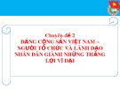 Bài giảng Chuyên đề 2: Đảng Cộng sản Việt Nam – người tổ chức và lãnh đạo nhân dân giành những thắng lợi vĩ đại