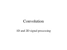 Convolution: 1D and 2D signal processing