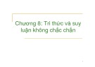 Bài giảng Trí tuệ nhân tạo - Chương 8: Tri thức và suy luận không chắc chắn