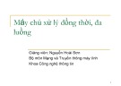 Bài giảng Lập trình mạng: Máy chủ xử lý đồng thời, đa luồng - TS. Nguyễn Hoài Sơn