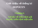 Bài giảng Giới thiệu về thống kê DEPOCEN: Chương 6 - Cơ bản về kiểm định giả thuyết (kiểm định một mẫu)