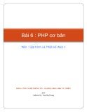 Bài giảng Lập trình và thiết kế Web 1: Bài 6 - PHP cơ bản