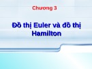 Bài giảng Lý thuyết đồ thị: Chương 3 - Đồ thị Euler và đồ thị Hamilton