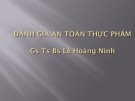 Bài giảng Đánh giá an toàn thực phẩm - GS.TS.BS. Lê Hoàng Ninh
