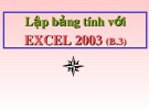 Bài giảng Lập bảng tính với Excel 2003: Bài 3 - Hiệu chỉnh bảng tính