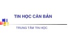 Bài giảng Tin học căn bản: Phần 2 Chương 1 - KS. Lê Thanh Trúc