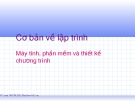 Bài giảng Cơ bản về lập trình: Máy tính, phần mềm và thiết kế chương trình