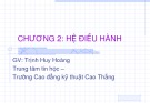 Bài giảng Chương 2: Hệ điều hành - Trịnh Huy Hoàng