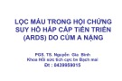 Bài giảng Lọc máu trong hội chứng suy hô hấp cấp tiến triển (ARDS) do cúm A nặng - PGS.TS. Nguyễn Gia Bình