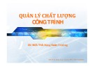 Bài giảng Quản lý chất lượng công trình: Phần 6 - ThS. Đặng Xuân Trường