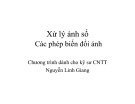 Bài giảng Xử lý ảnh số: Các phép biến đổi ảnh - Nguyễn Linh Giang (p1)