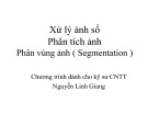 Bài giảng Xử lý ảnh số: Phân tích ảnh (Phân vùng ảnh) - Nguyễn Linh Giang