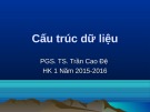 Bài giảng Cấu trúc dữ liệu - PGS. TS Trần Cao Đệ