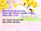 Bài giảng Một số vấn đề ngữ âm tiếng Việt trong chương trình tiếng Việt 1 CGD - ThS. Thạch Thị Lan Anh