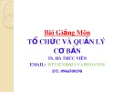 Bài giảng môn Tổ chức và quản lý cơ bản - Hà Thúc Viên