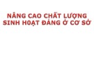 Bài giảng Lý luận và nghiệp vụ công tác Đảng - Bài 9: Nâng cao chất lượng sinh hoạt đảng ở cơ sở
