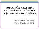 Báo cáo Tối ưu hóa khai thác các nhà máy thủy điện bậc thang – Sông Sêsan - Đoàn Tiến Cường