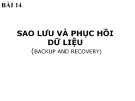 Bài giảng Hệ quản trị Cơ sở dữ liệu - Bài 14: Sao lưu và phục hồi dữ liệu