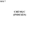 Bài giảng Hệ quản trị Cơ sở dữ liệu - Bài 7: Chỉ mục (Indexes)