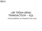 Bài giảng Hệ quản trị Cơ sở dữ liệu - Bài 8: Lập trình bằng Transaction - SQL