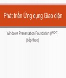 Bài giảng Phát triển ứng dụng giao diện - Windows Presentation Foundation (Tiếp theo)