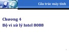 Bài giảng Cấu trúc máy tính: Chương 4 - Bộ vi xử lý Intel 8088