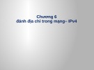 Bài giảng Chương 6: Đánh địa chỉ trong mạng – Ipv4 - Lương Ánh Hoàng