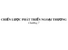 Bài giảng Chương 7: Chiến lược phát triển ngoại thương