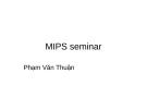 Bài giảng MIPS seminar - Phạm Văn Thuận