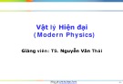 Bài giảng Vật lý hiện đại - TS. Nguyễn Văn Thái