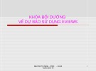 Bài giảng Khóa bồi dưỡng về Dự báo sử dụng Eviews