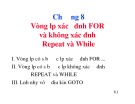 Bài giảng Ngôn ngữ lập trình Pascal: Chương 8 - Vòng lặp xác định for và không xác định repeat và while