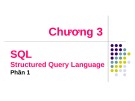 Bài giảng Chương 3: SQL Structured Query Language (Phần 1)