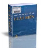 Tìm hiểu Tòa án quốc tế về luật biển: Phần 2