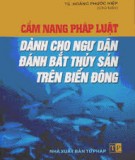 Sổ tay pháp luật dành cho ngư dân đánh bắt thủy sản trên Biển Đông: Phần 1