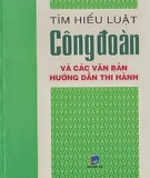 Các văn bản hướng dẫn thi hành và tìm hiểu luật công đoàn: Phần 1