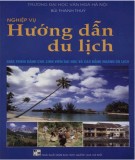 Giáo trình Nghiệp vụ hướng dẫn du lịch (Giáo trình dành cho sinh viên đại học và cao đẳng ngành Du lịch): Phần 1