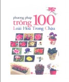 Kỹ thuật trồng 100 loài hoa trong chậu: Phần 1