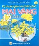 Phương pháp giâm và chiết cành mai vàng 12 cánh: Phần 1