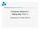 Bài giảng Computer Networks 1 (Mạng Máy Tính 1): Lecture 1 - Dr. Phạm Trần Vũ