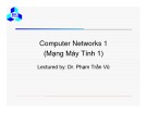 Bài giảng Computer Networks 1 (Mạng Máy Tính 1): Lecture 2 - Dr. Phạm Trần Vũ