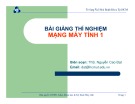 Bài giảng Thí nghiệm mạng máy tính 1: Chương 1 - ThS. Nguyễn Cao Đạt