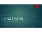 Bài giảng Ung thư vú - ThS.BS. Nguyễn Thị Thu Hường