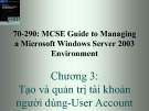 Bài giảng 70-290: MCSE Guide to Managing a Microsoft Windows Server 2003 Environment: Chương 3 - ThS. Trần Bá Nhiệm (Biên soạn)