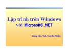 Bài giảng Lập trình trên Windows với Microsoft.NET: Bài 7 - ThS. Trần Bá Nhiệm