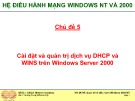 Bài giảng Hệ điều hành mạng Windows NT VÀ 2000: Chủ đề 5 - ThS. Trần Bá Nhiệm